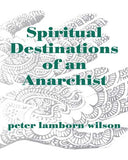 Spiritual Journeys and Destinations of an Anarchist | Peter Lamborn Wilson | Two Volume Set