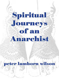 Spiritual Journeys and Destinations of an Anarchist | Peter Lamborn Wilson | Two Volume Set