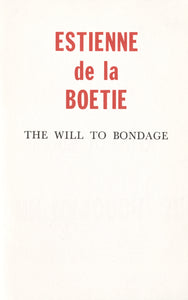 Will to Bondage | Etienne De La Boetie | Libertarian Broadsides No. 6
