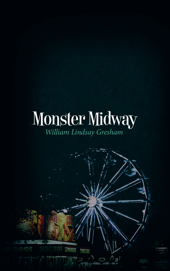 Monster Midway | An Uninhibited Look at the Glittering World of the Carny | William Lindsay Gresham