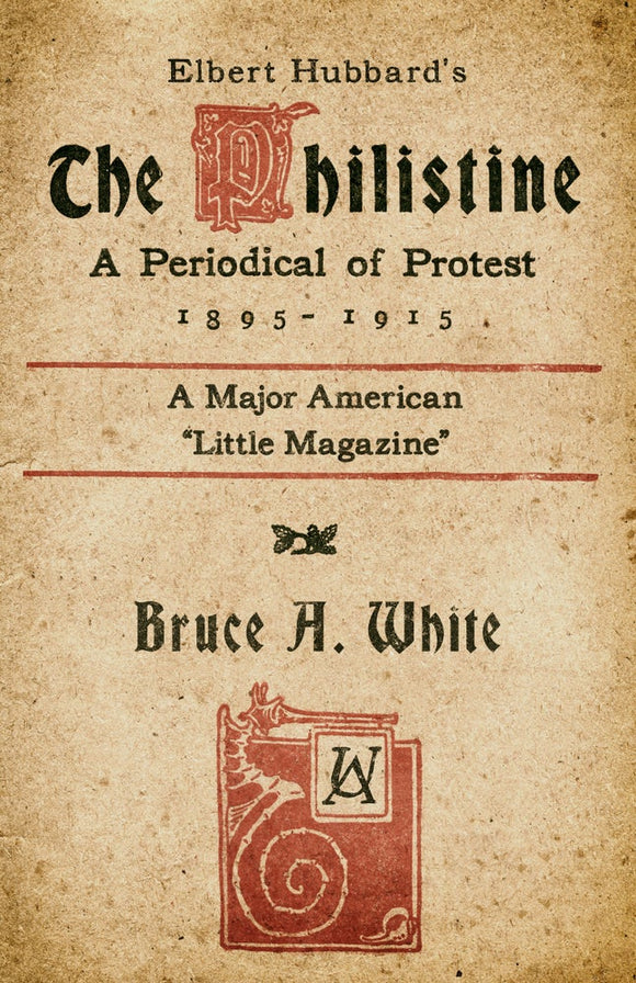 Elbert Hubbard's The Philistine | Bruce A. White | SA1075