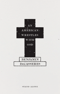 An American Wrestles with God | Benjamin DeCasseres