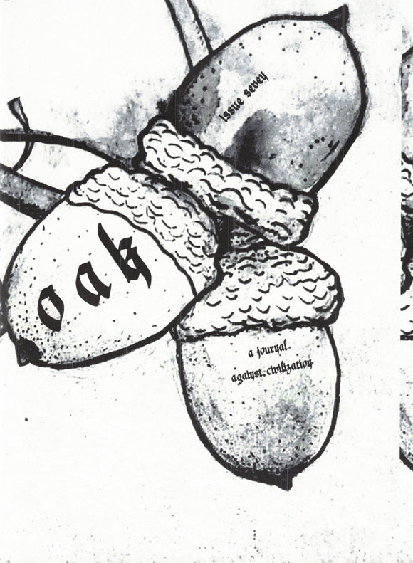 OAK: A Journal Against Civilization | Issue 7, Summer 2025