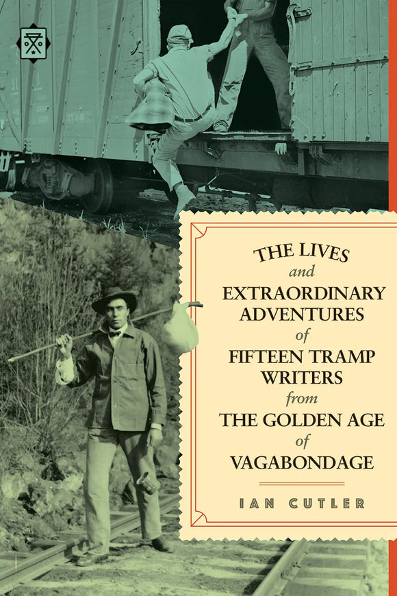 Lives and Extraordinary Adventures of Fifteen Tramp Writers | Ian Cutler (ed)