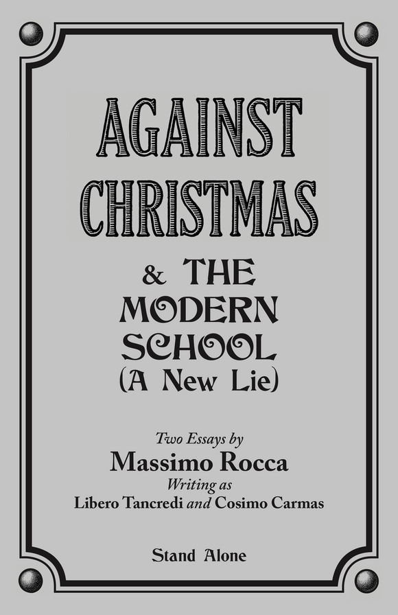 AGAINST CHRISTMAS & THE MODERN SCHOOL (A New Lie) | Massimo Rocca