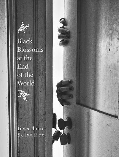 Black Blossoms at the End of the World | Invecchiare Selvatico & Nazel Pickens