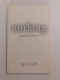 J11 - Nothing: Something to Believe In | Nica Lalli (SIGNED)