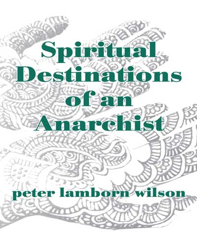 Spiritual Journeys and Destinations of an Anarchist | Peter Lamborn Wilson | Two Volume Set