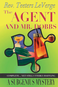 The Agent and Mr. Dobbs: A Subgenius Mystery | Rev. Teeters LeVerge & Rev. Ivan Stang