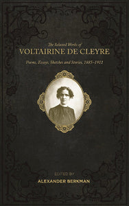 Selected Works of Voltairine de Cleyre | Poems, Essays, Sketches and Stories, 1885–1911
