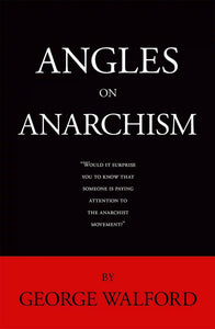 Angles on Anarchism (Exp./Rev.) | George Walford + Trevor Blake