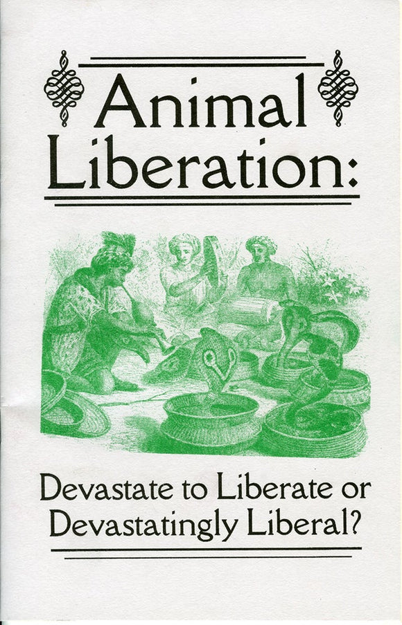 Animal Liberation: Devastate to Liberate or Devastatingly Liberal?