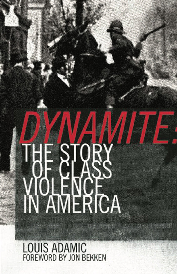 Dynamite | The Story of Class Violence in America | Louis Adamic (Author) | Jon Bekken (Foreword)