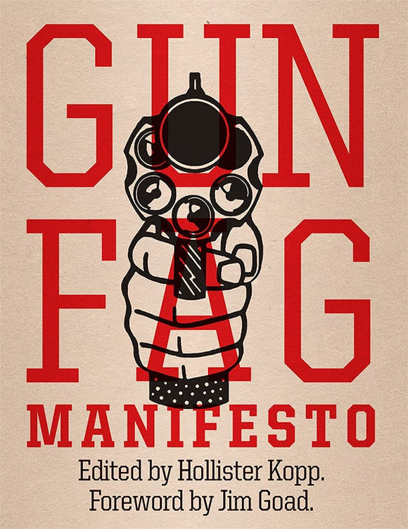GUN FAG MANIFESTO | Hollister Kopp | Jim Goad