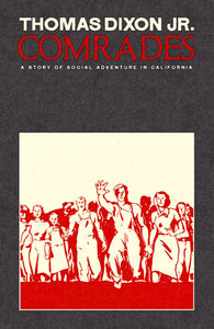 Comrades: A Story of Social Adventure in California | Thomas Dixon Jr.