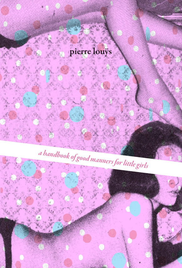 Handbook of Good Manners for Little Girls | Pierre Louÿs