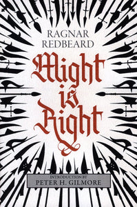 Might is Right: The Authoritative Edition | Ragnar Redbeard | Second Edition