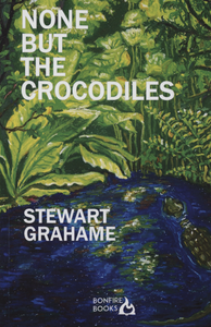 None But the Crocodiles | Stewart Grahame
