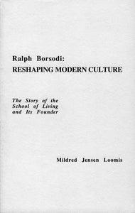 Ralph Borsodi: Reshaping Modern Culture | Mildred J. Loomis