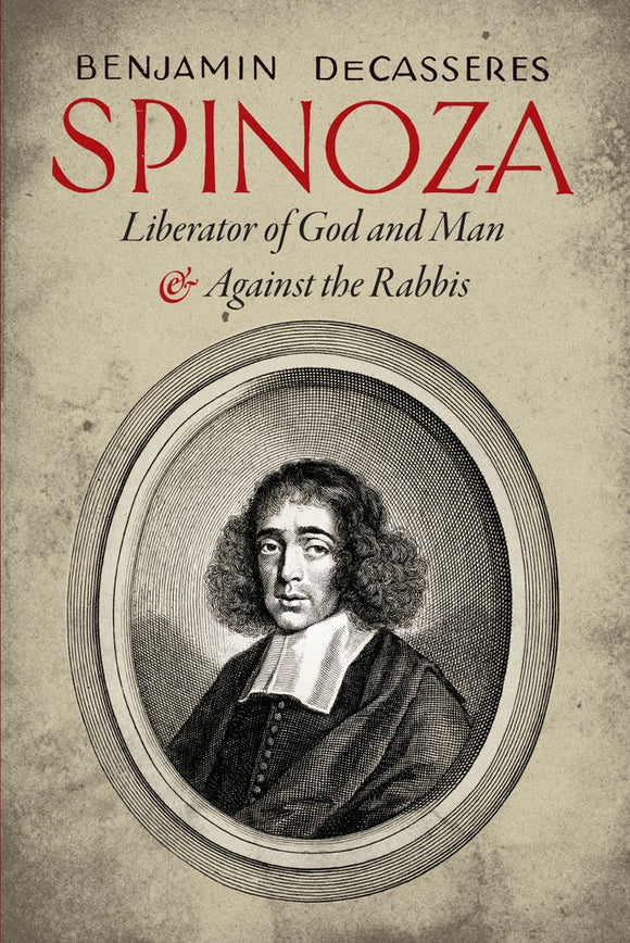 Spinoza: Liberator of God and Man & Against the Rabbis | DeCasseres