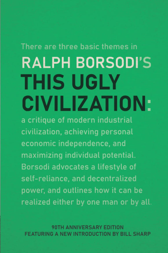 This Ugly Civilization | 90th Anno. Edition | Ralph Borsodi