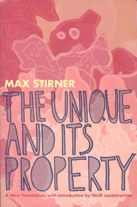 The Unique and Its Property | Max Stirner