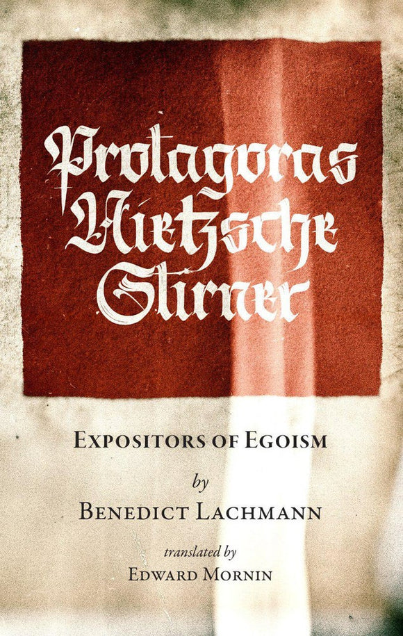 Protagoras. Nietzsche. Stirner. | Benedict Lachmann | SA1090