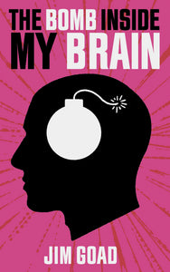 The Bomb Inside My Brain | Jim Goad | Signed